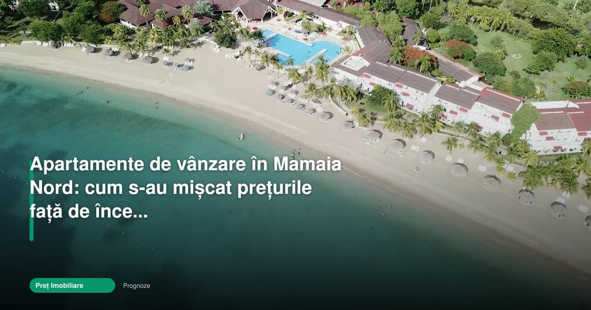 Mamaia Nord apartamente de vanzare preturi: cum s-au mișcat
