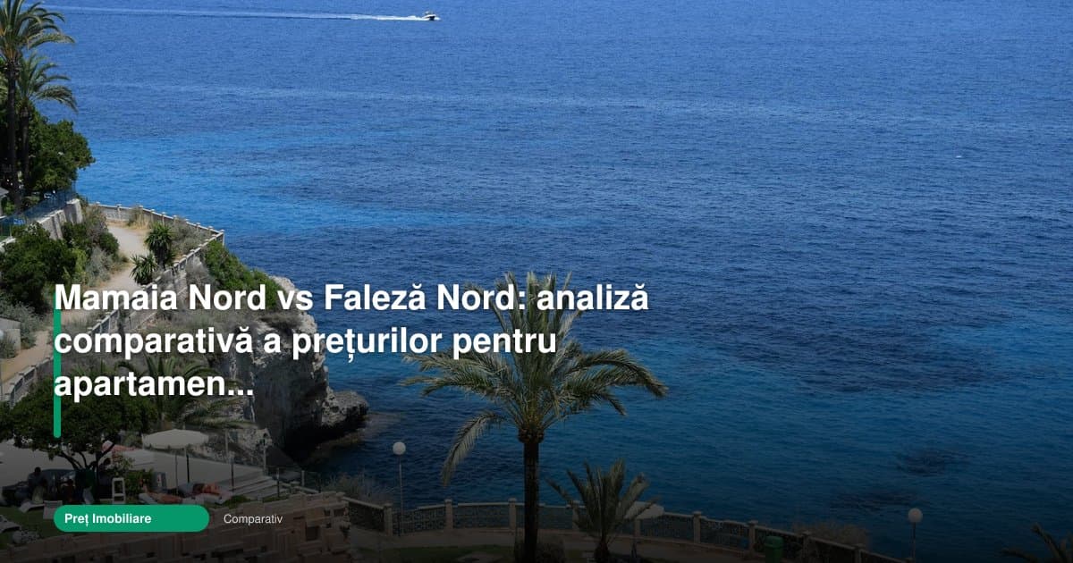 Apartament Mamaia Nord pret: cum se compară cu Faleza Nord