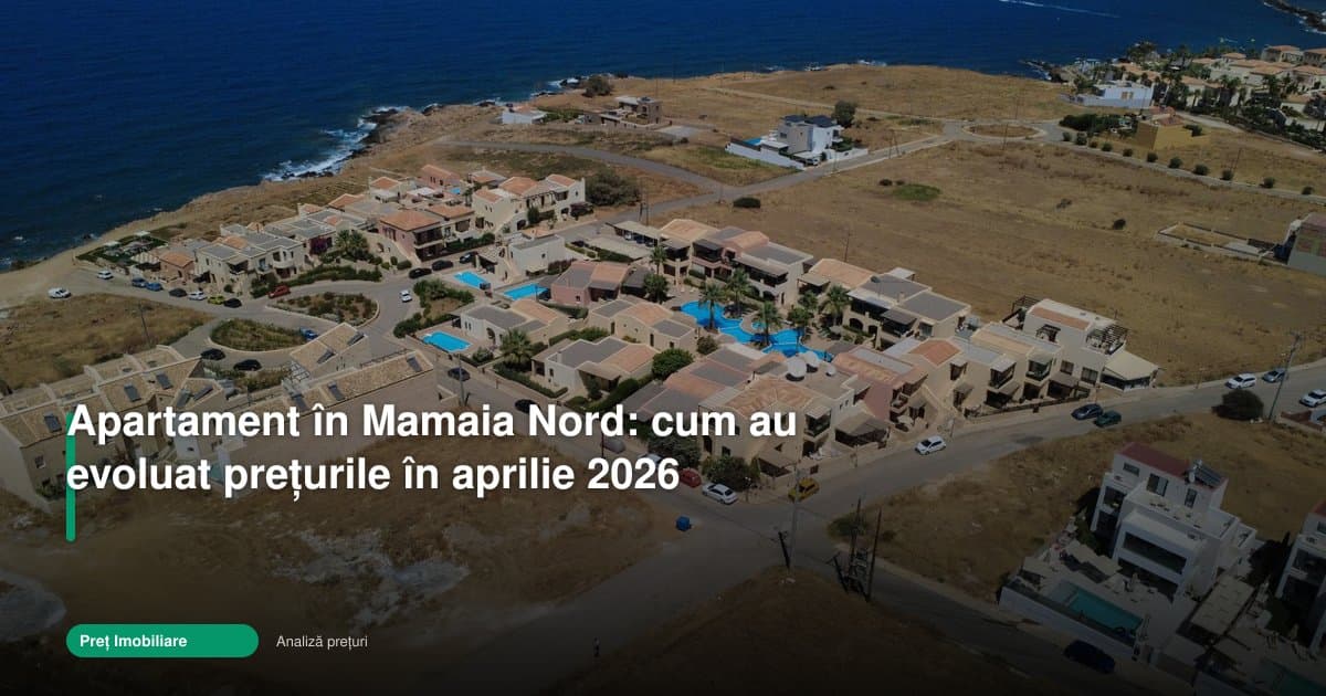 Cât a costat un apartament Mamaia Nord în aprilie 2026?