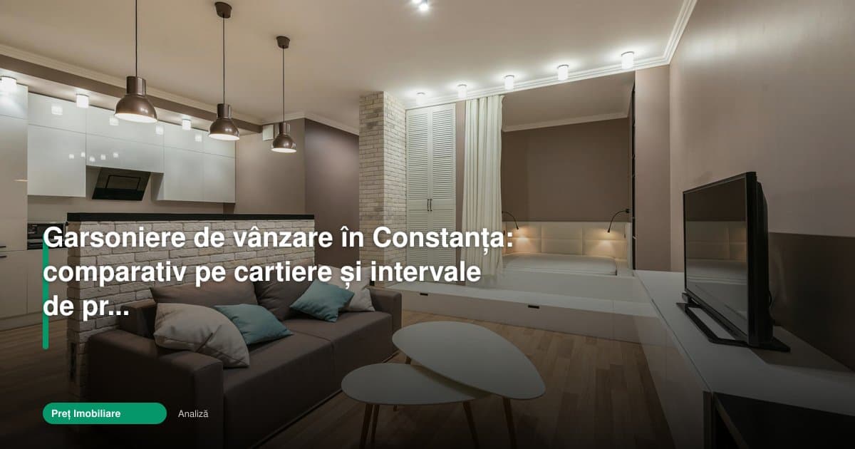 Garsoniere de vanzare constanta ieftine: prețuri pe cartiere